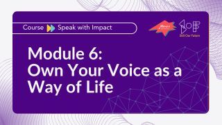 Module 6: Own Your Voice as a Way of Life Image